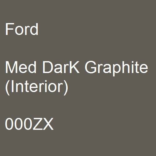 Ford, Med DarK Graphite (Interior), 000ZX.
